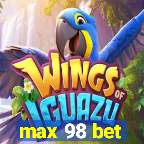 max 98 bet